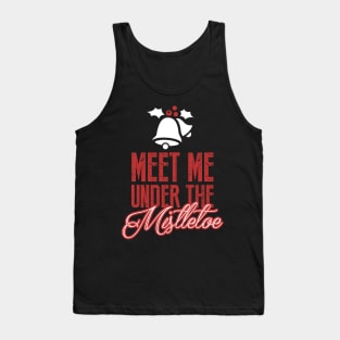 Christmas: Meet me under the mistletoe Tank Top